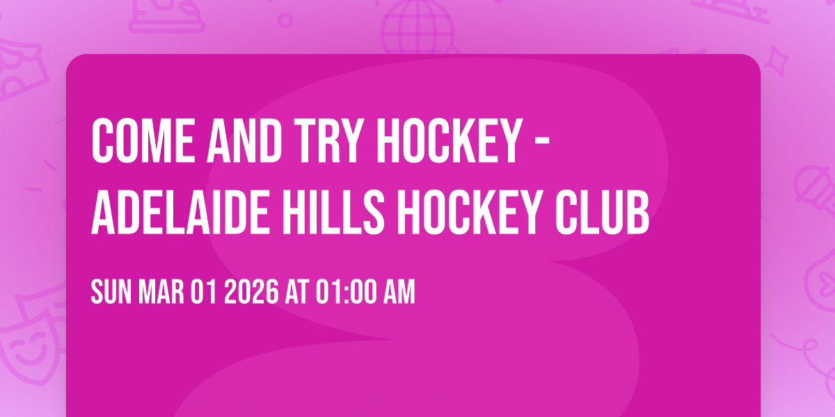 Come and Try Hockey - Adelaide Hills Hockey Club