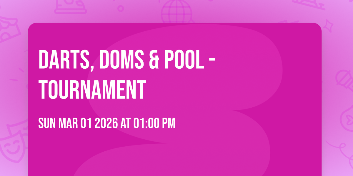 Darts, Doms & Pool - Tournament 