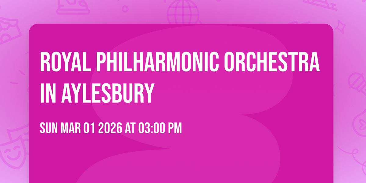 Royal Philharmonic Orchestra in Aylesbury