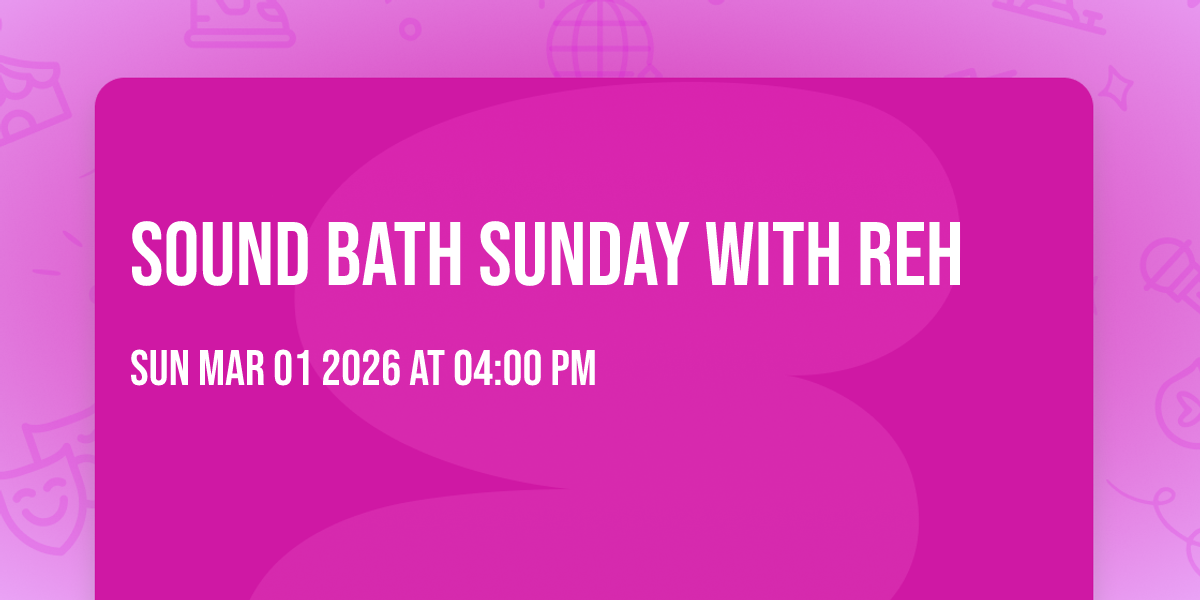 Sound Bath Sunday with Reh
