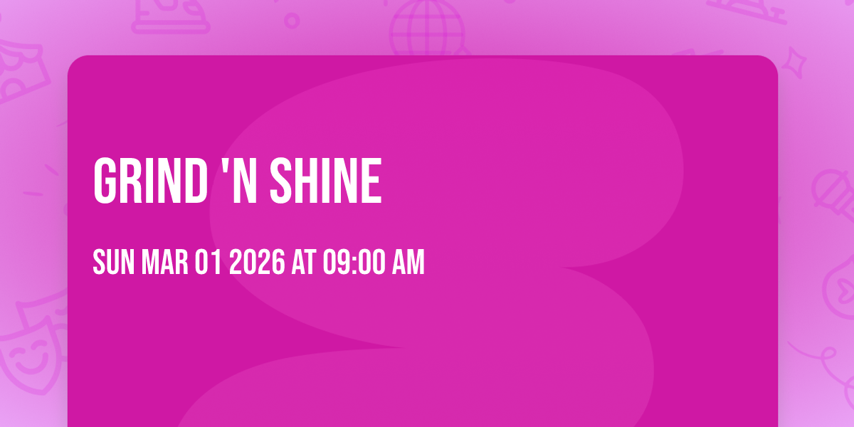 Grind 'N Shine