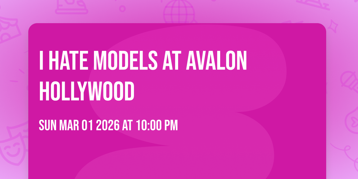 I Hate Models at Avalon Hollywood