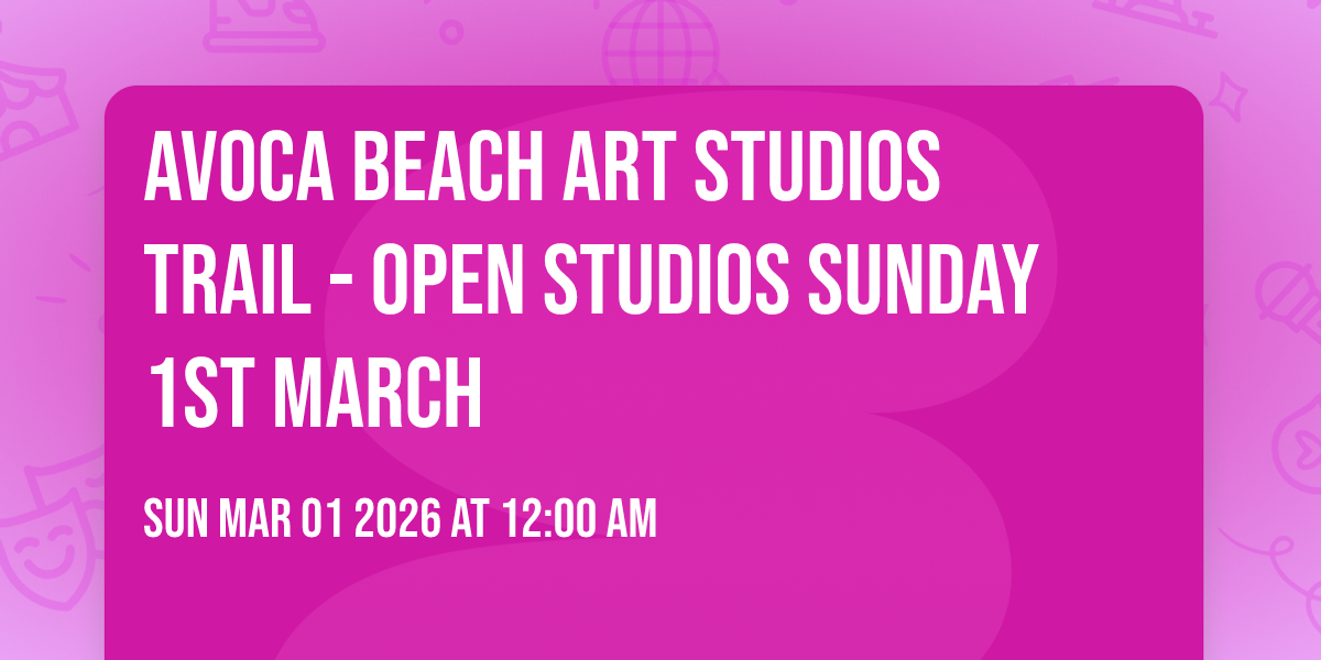 Avoca Beach Art Studios Trail - Open Studios Sunday 1st March