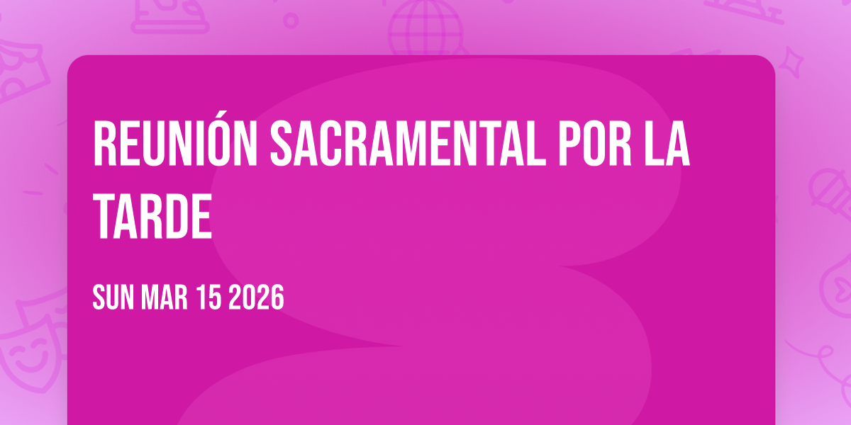 Reunión sacramental por la tarde