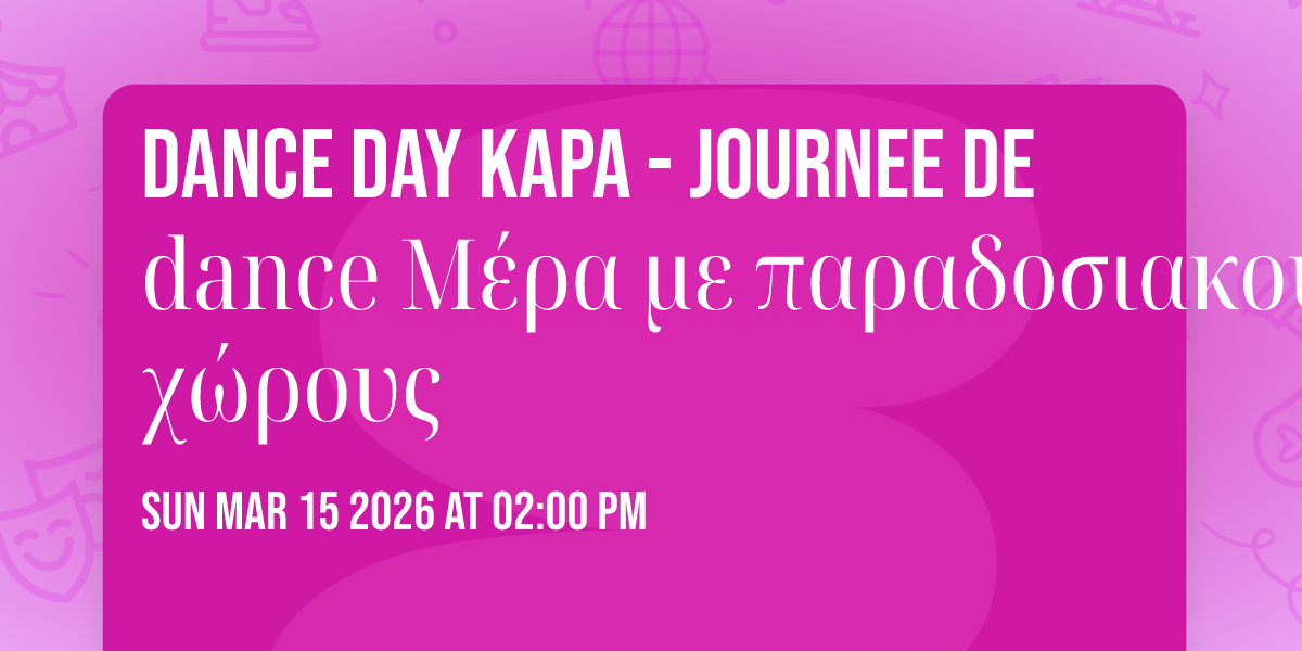 Dance day Kapa - Journee de dance Μέρα με παραδοσιακούς χώρους 