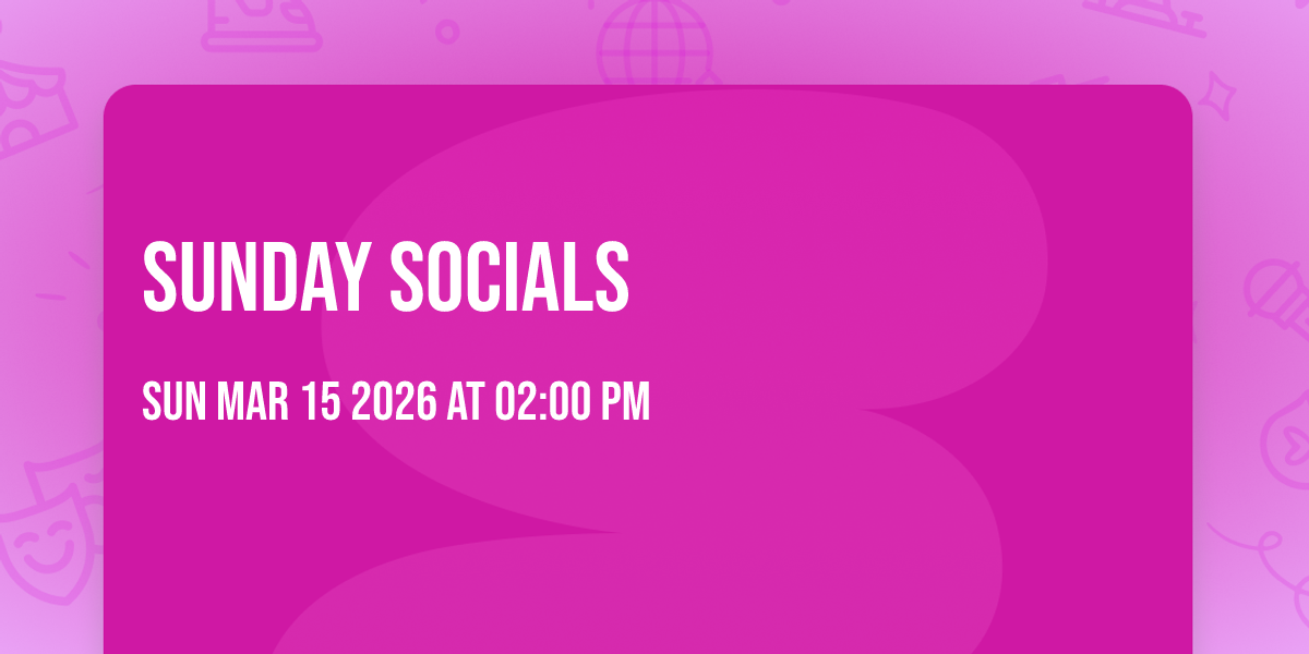 Sunday Socials