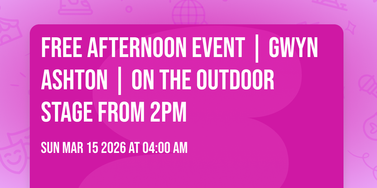 FREE AFTERNOON EVENT | Gwyn Ashton | On The Outdoor Stage From 2pm