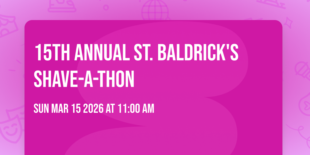 15th Annual St. Baldrick's Shave-A-Thon
