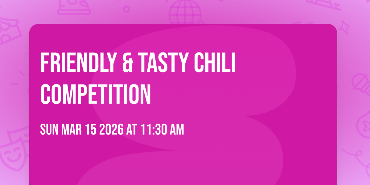 Friendly & Tasty Chili Competition