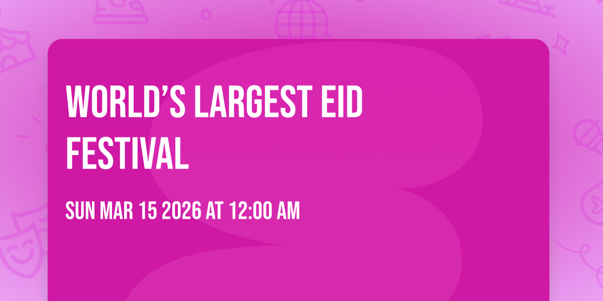 🌙✨ World’s Largest Eid Festival ✨🌙