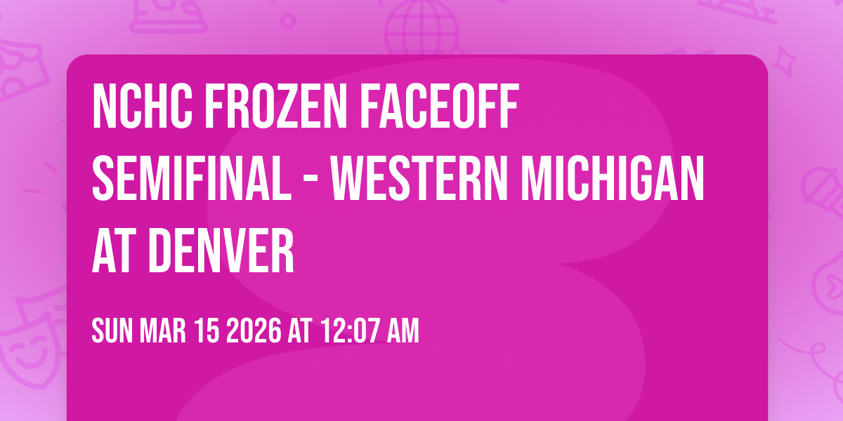 NCHC Frozen Faceoff Semifinal - Western Michigan at Denver