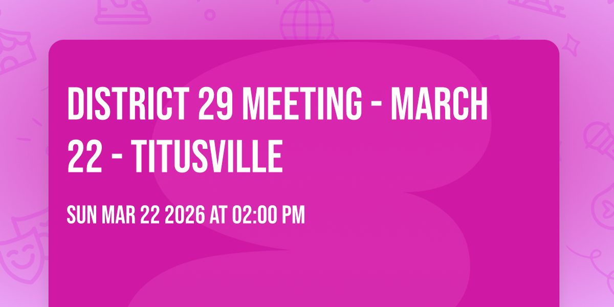 District 29 Meeting - March 22 - Titusville