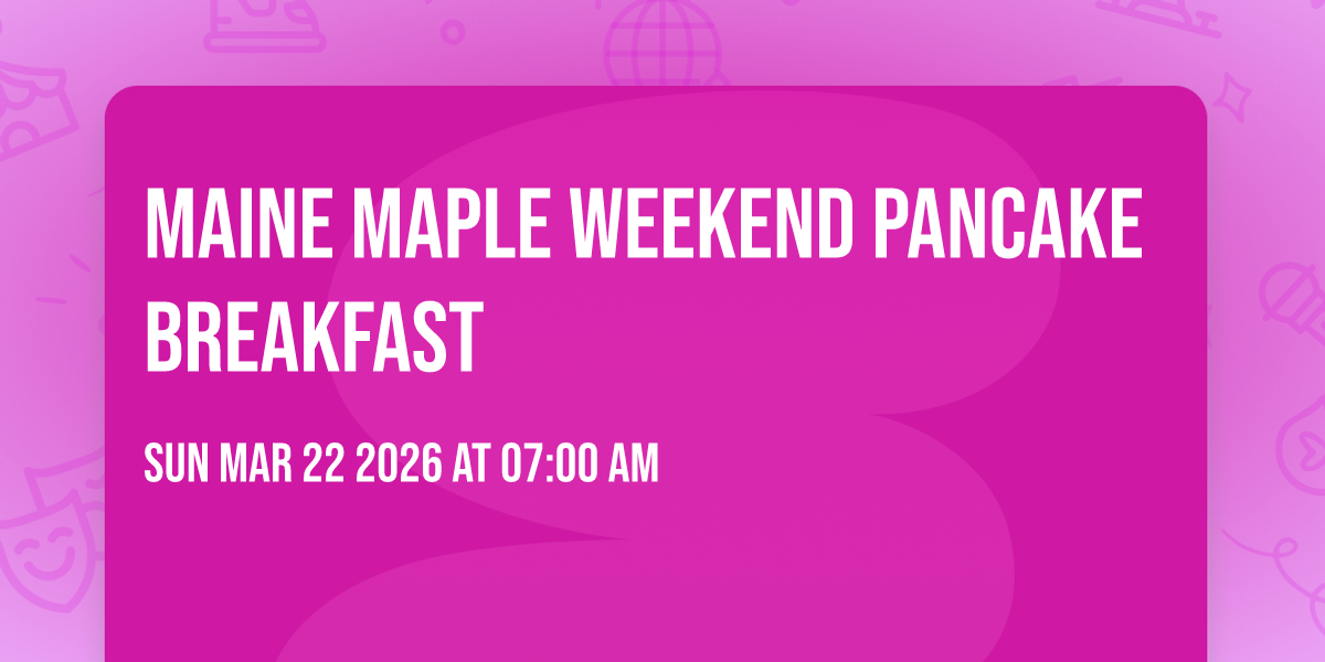 Maine Maple Weekend Pancake Breakfast