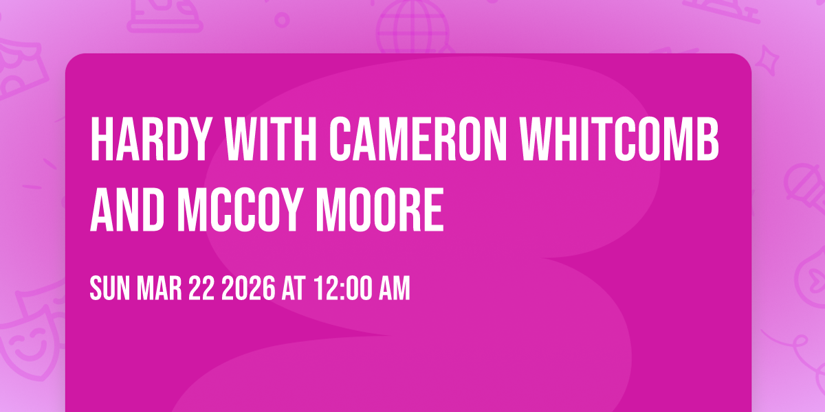 Hardy with Cameron Whitcomb and McCoy Moore