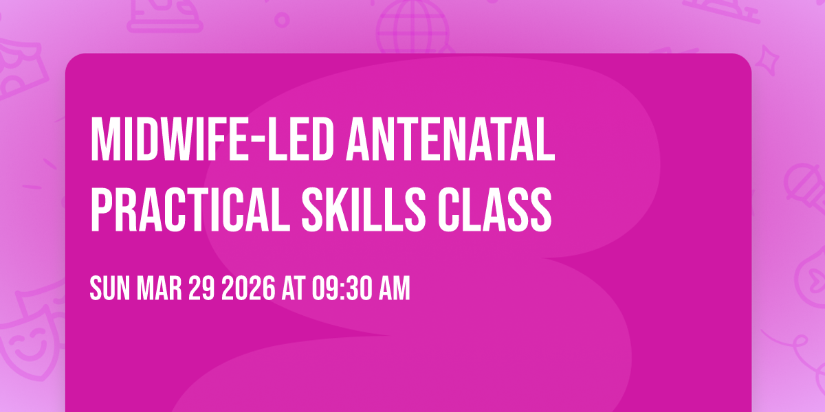Midwife-led Antenatal Practical Skills Class