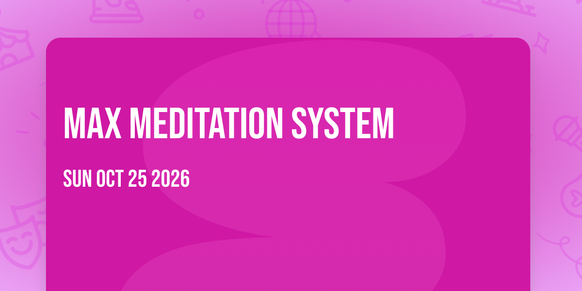 Max Meditation System™