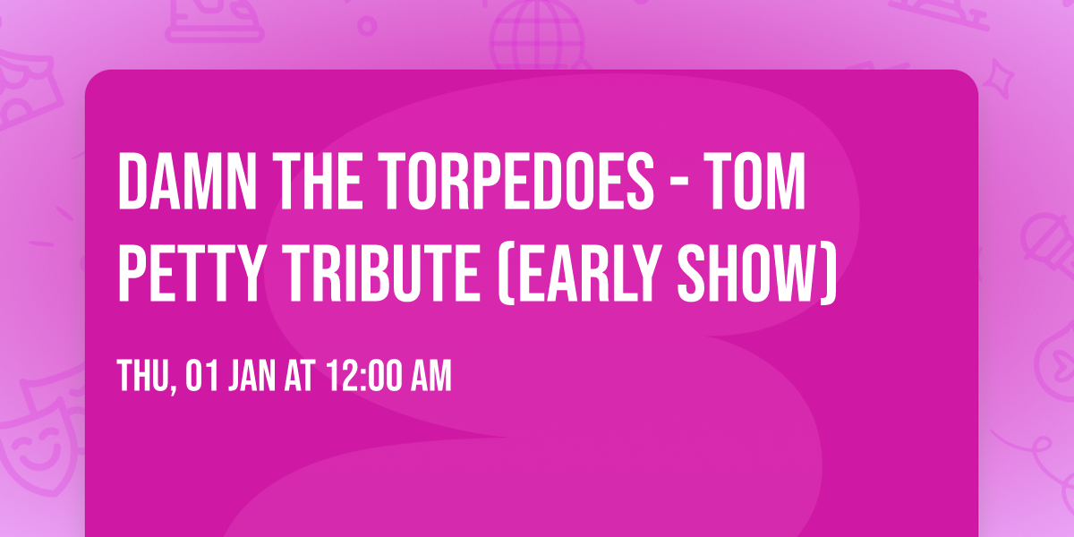 Damn The Torpedoes - Tom Petty Tribute (Early Show)