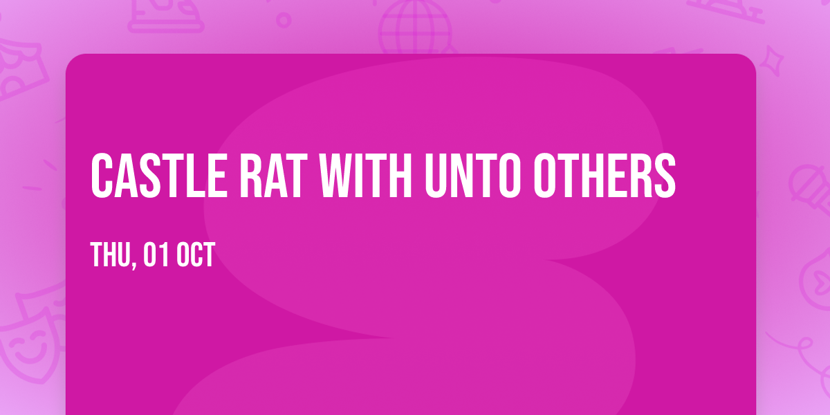 Castle Rat with Unto Others