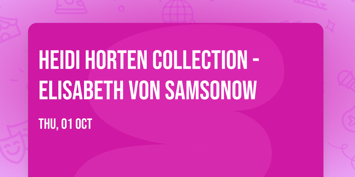 Heidi Horten Collection - Elisabeth von Samsonow