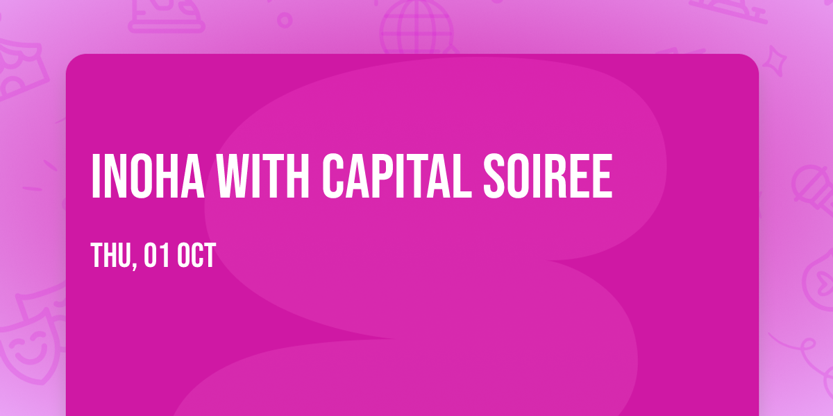 Inoha with Capital Soiree
