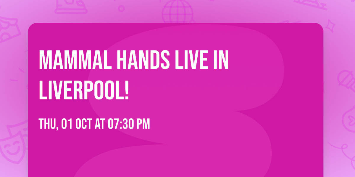 Mammal Hands live in Liverpool!