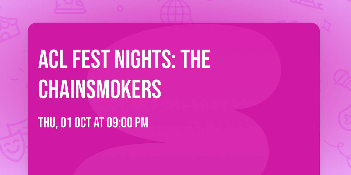 ACL Fest Nights: The Chainsmokers