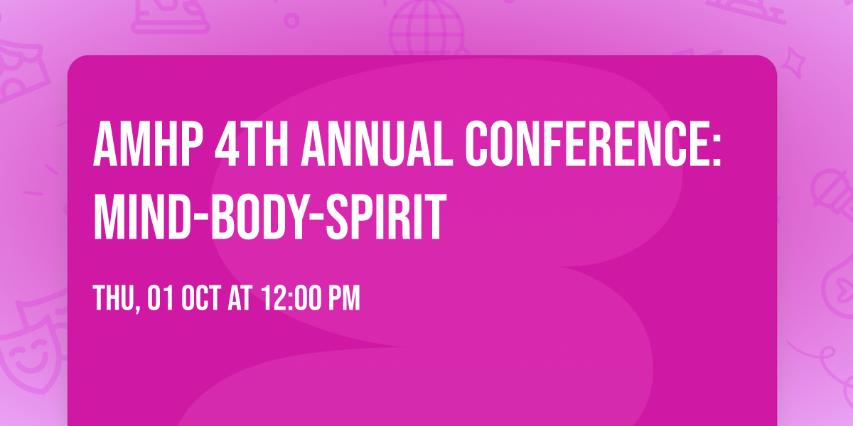 AMHP 4th Annual Conference: Mind-Body-Spirit