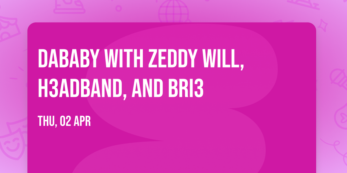 DaBaby with Zeddy Will, H3adband, and Bri3