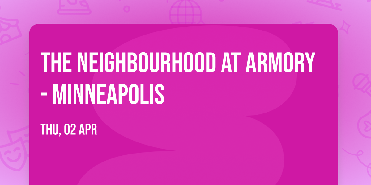 The Neighbourhood at Armory - Minneapolis