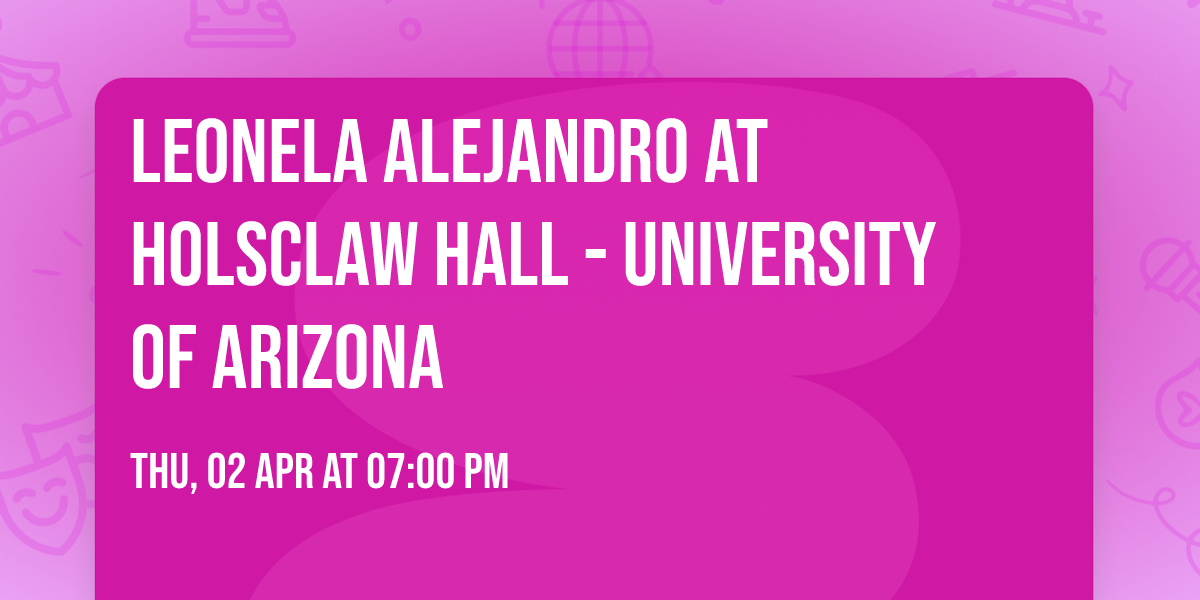 Leonela Alejandro at Holsclaw Hall - University of Arizona