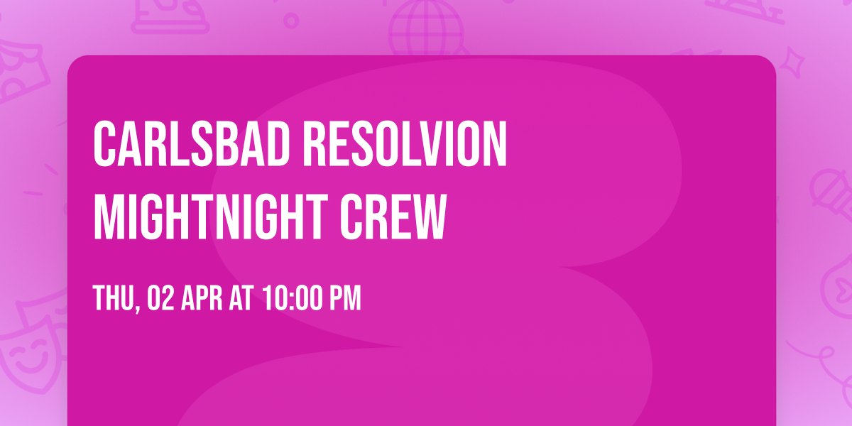 Carlsbad Resolvion Mightnight Crew