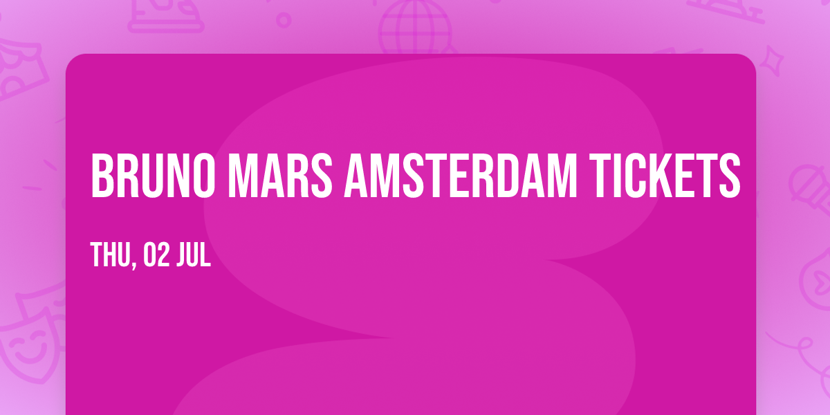 Bruno Mars Amsterdam Tickets