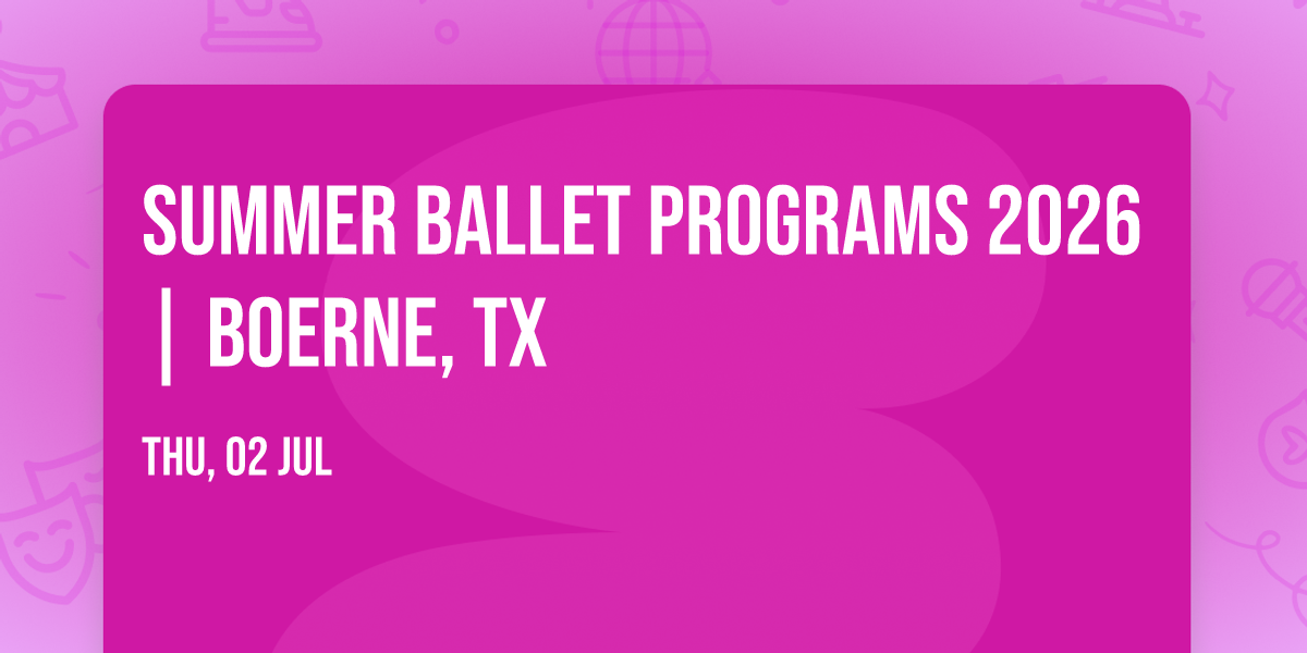 Summer Ballet Programs 2026 | Boerne, Tx 