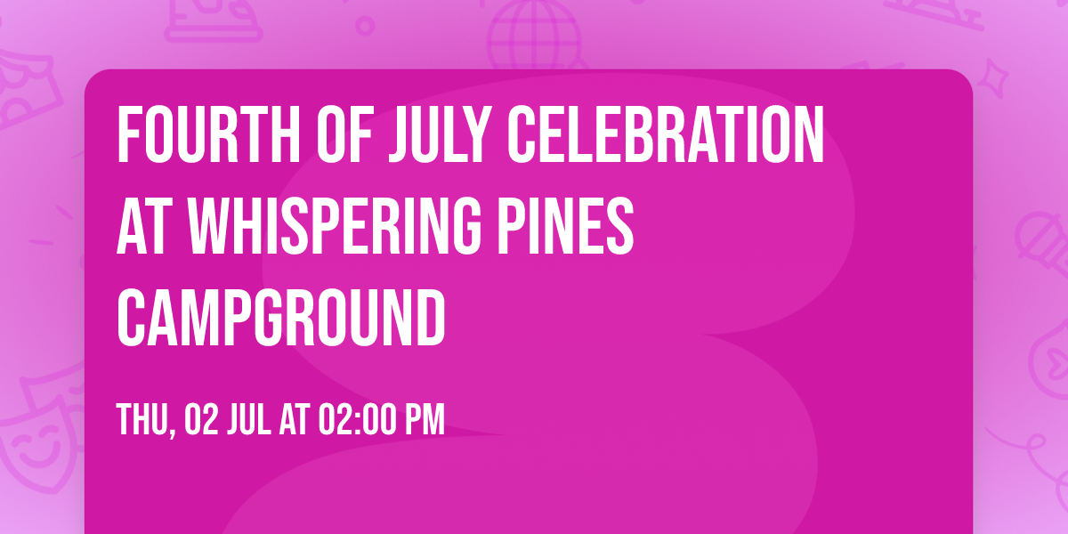 Fourth of July Celebration at Whispering Pines Campground