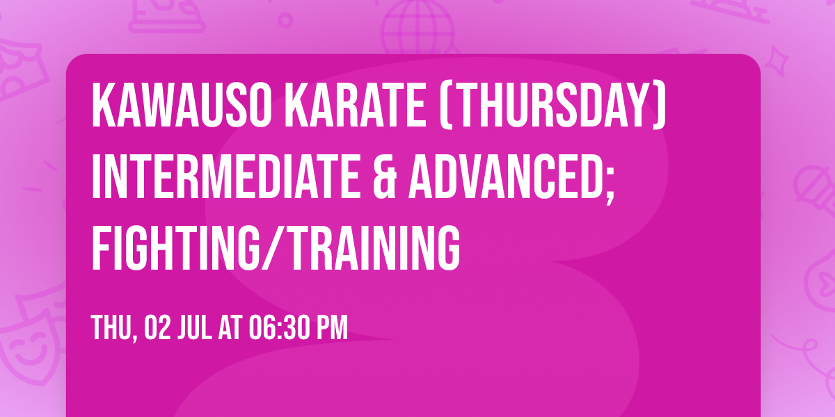 Kawauso Karate (Thursday) Intermediate & Advanced; Fighting\/Training