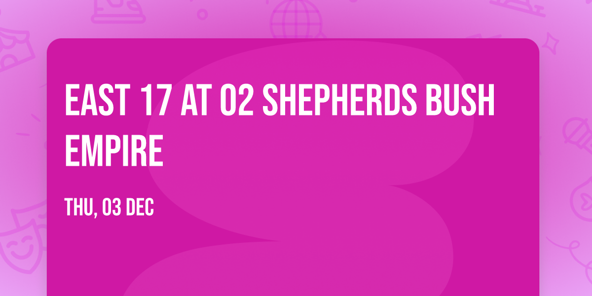 East 17 at O2 Shepherds Bush Empire