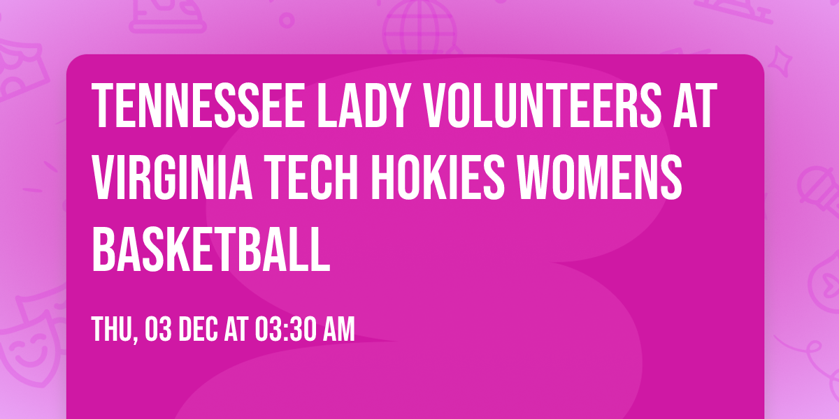 Tennessee Lady Volunteers at Virginia Tech Hokies Womens Basketball