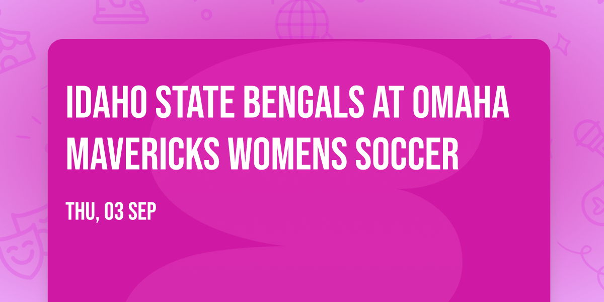 Idaho State Bengals at Omaha Mavericks Womens Soccer