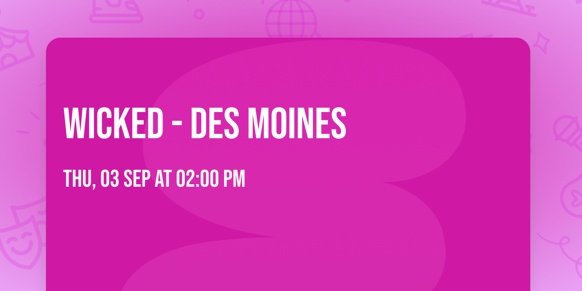 Wicked - Des Moines