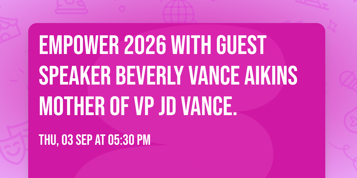Empower 2026 with guest speaker Beverly Vance Aikins mother of VP JD Vance.