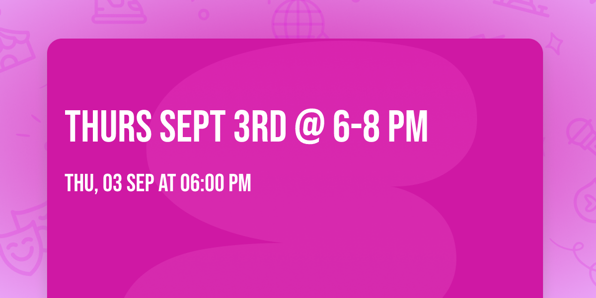 THURS SEPT 3rd @ 6-8 pm