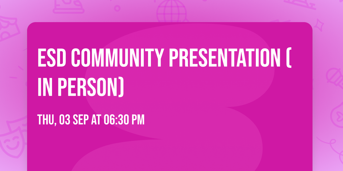 ESD Community Presentation (In Person)