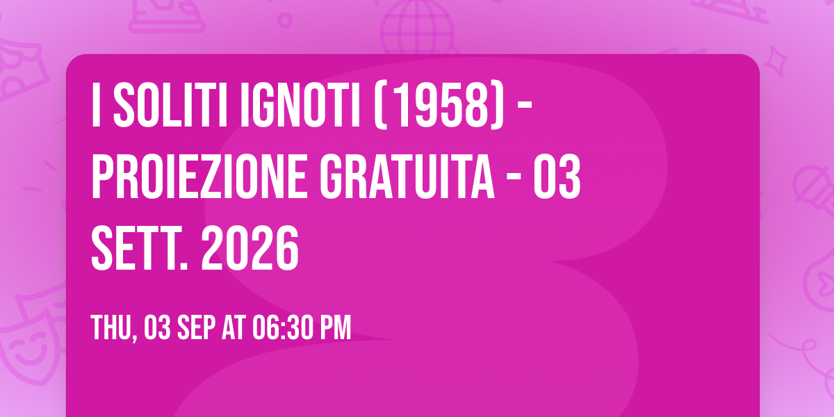 I soliti ignoti (1958) - PROIEZIONE GRATUITA - 03 SETT. 2026