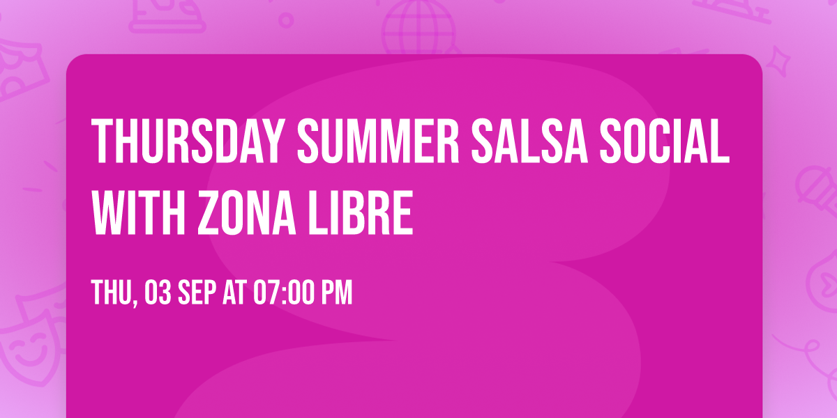 Thursday Summer Salsa Social with Zona Libre