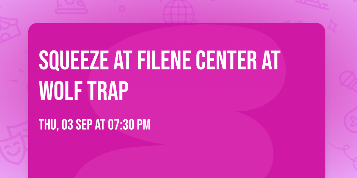 Squeeze at Filene Center at Wolf Trap
