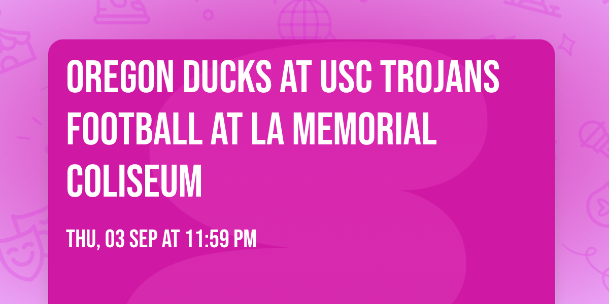 Oregon Ducks at USC Trojans Football at LA Memorial Coliseum