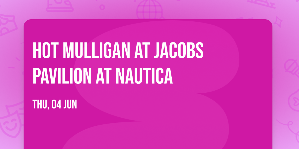 Hot Mulligan at Jacobs Pavilion at Nautica