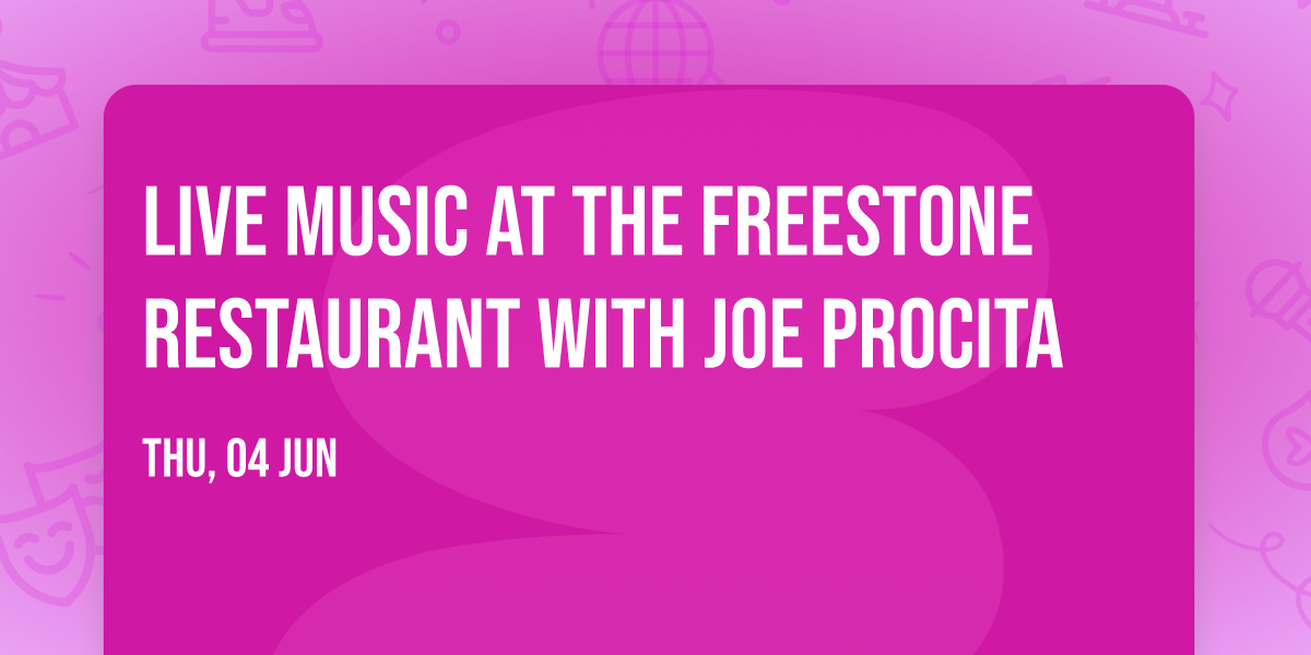 Live Music at the Freestone Restaurant with Joe Procita