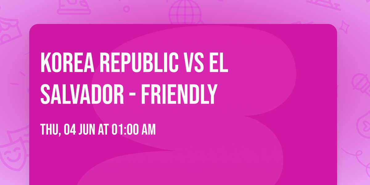 Korea Republic vs El Salvador - Friendly