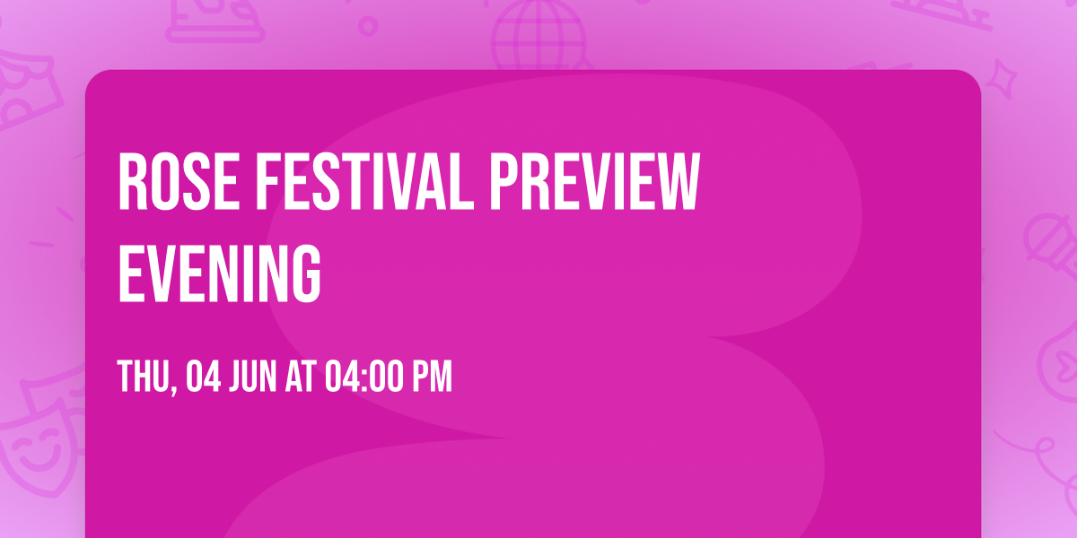 Rose Festival Preview Evening \ud83c\udf39